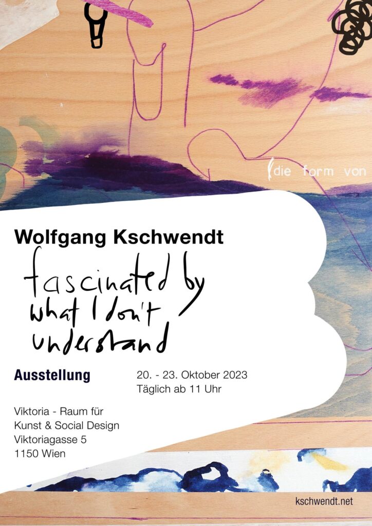 Exhibition poster - Wolfgang Kschwendt: "Fascinated by What I Don't Understand" - 2023