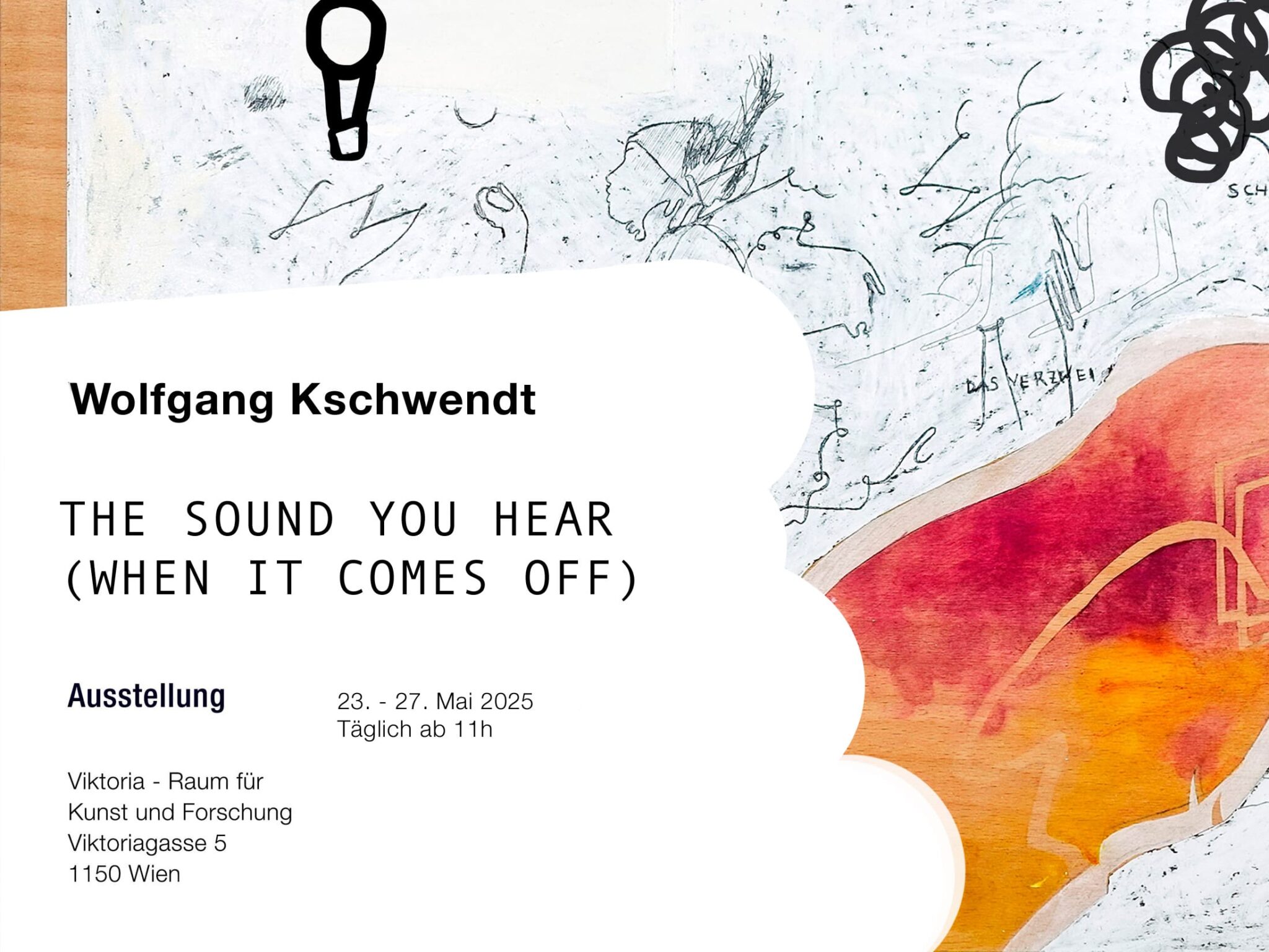Wolfgang Kschwendt - Exhibition 2025 - The Sound You Hear (When It Comes Off)